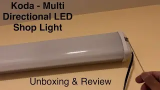 Koda - Multi Directional LED Shop Light 8000 Lumens - Unboxing & Review