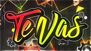 LAYOUT #11 Te Vas by Grupo 5 and more - Geometry Dash 2.11