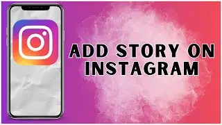 How To Add Story On Instagram? 2024 | Instagram