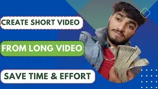 Instantly Create Short Video from Long video Ones | Boost Engagement and Save Time | and Earn Money🤑