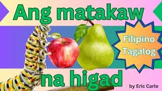 Ang Matakaw na Higad by Eric Carle (Filipino)| Tagalog Read Aloud | @happybimbi