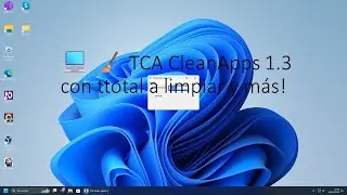 💻 🧹 TCA CleanApps 1.3 con ttotal a limpiar y más!