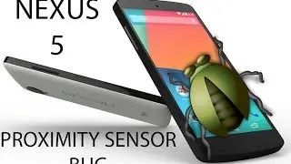 Nexus 5 Proximity Sensor Bug
