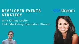 Developer events strategy with Kimmy Leslie, Field Marketing Specialist, Stream