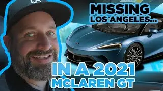Missing Los Angeles in the 2021 Mclaren GT | Stories From The Road