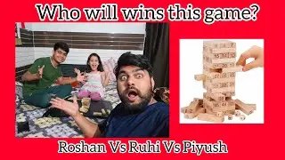 jenga game Match ? who is winner ? Roshan Billa Vs ruhi Vs Piyush
