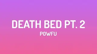 Powfu - death bed Pt. 2 (Lyrics)