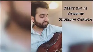 Jeene Bhi De | Yasser Desai | Studio Version By Shubham Chawla | Romantic Songs 2020