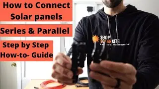How To Connect Solar Panels in Series & Parallel