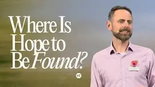 Where Is Hope to Be Found? | Remembrance Sunday | 10 November 24 | HT Cambridge | Oli Benyon