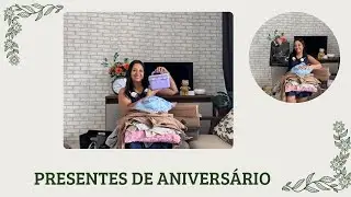 FUI MIMADA | MUITOS PRESENTES DE ANIVERSÁRIO E MUITO AMOR | Evellin Tupperware