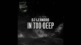 DJ Leandro - In Too Deep [DEEP HOUSE]