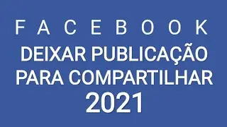 Como deixar uma publicação para compartilhar no facebook 2021