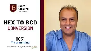 8051 | Program to convert Hexadecimal to BCD | Bharat Acharya Education