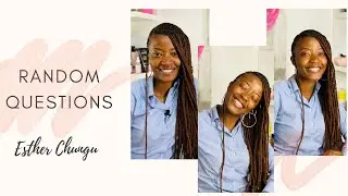 Esther Chungu Answers Random Questions || Crown Your Mane
