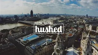 Quickly, Quickly - Hushed