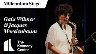 Gaia Wilmer & Jacques Morelenbaum - Millennium Stage (September 5, 2024)
