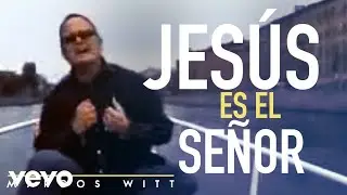 Marcos Witt - Jesús es el Señor - Marcos Witt (Videoclip)