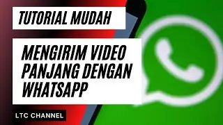 Cara Mengirim Video Panjang di WhatsApp Tanpa Terpotong, Cara Kirim video di wa tanpa terpotong