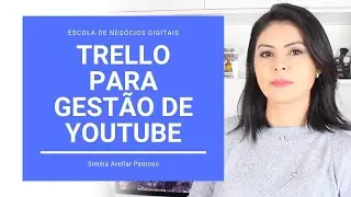 Gestão de Produção de Conteúdo para Youtube com Trello