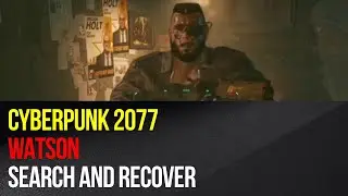 Cyberpunk 2077 - Watson - Search and Recover