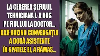 La cererea șefului, tehniciana l-a dus pe fiul lui la doctor... Dar auzind conversația a două asiste