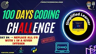 Day #24 |  Program to Replace all 0's with 1's of  a given Integer | Amazon Interview Question