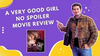 A Very Good Girl - No Spoiler Movie Review
