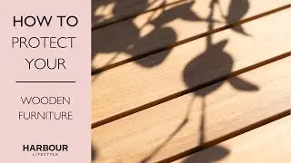 How to Protect your Wooden Outdoor Furniture