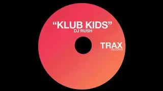 Dj Rush - Klub Kids (Trax Records, 1996)