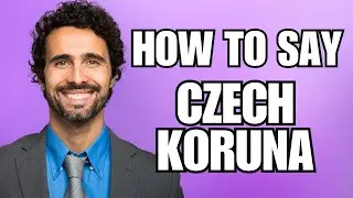 How To Pronounce Czech Koruna (Correctly)