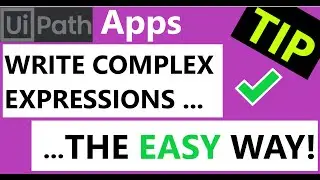 UiPath Apps Tutorial - Tip | Write Complex Expressions, the Easy way
