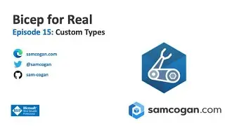 Bicep for Real Episode 15: Custom Types
