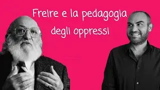 Freire and the pedagogy of the oppressed