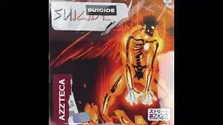 AZZTECA - Suicide
