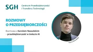 Rozmowy o przedsiębiorczości #1: spotkanie z Karolem Nowalskim