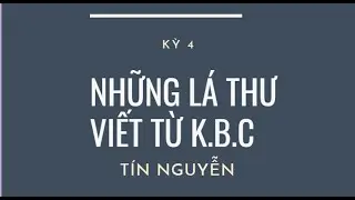 Những lá thư viết từ KBC kỳ 4  - Tín Nguyễn