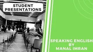 Speaking English by Manal Imran | Student Presentations