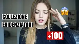 PIÙ DI 100 EVIDENZIATORI!😱 HIGHLIGHTERS’ COLLECTION |SL