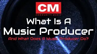 What Is A Music Producer & What Does A Music Producer Do?
