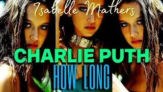 HOW LONG - Isabelle Mathers Models - How Long (CharliePuth) Brazillian Bass Boosted