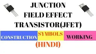 JFET (Junction Field Effect Transistor) | Construction and Working | Symbols | Part-2 | (Hindi)