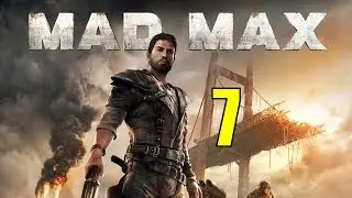 Mad Max Walkthrough & Gameplay Part 7 - Righteous Work Conclusion