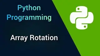 8. Python Program to Rotate Array || Array Rotation || Array problem
