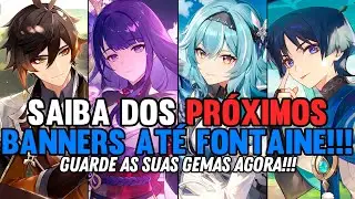 OS PRÓXIMOS PERSONAGENS/BANNERS ATÉ FONTAINE!!! - GENSHIN IMPACT