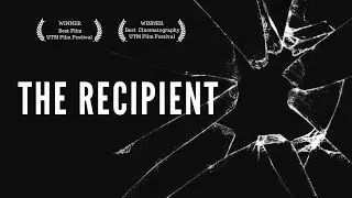 THE RECIPIENT - Award Winning Short Film!