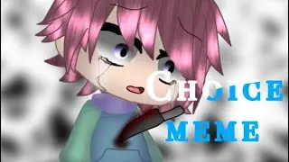 Choice//animation meme//Gacha club