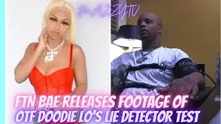 FTN BAE Releases OTF Doodie Lo ‘s LIE DETECTOR TEST Footage | MAZZYTV