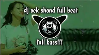 Dj Cek Shond Full Beat Terbaru 2022 Dj Viral tiktok Full ger!!!