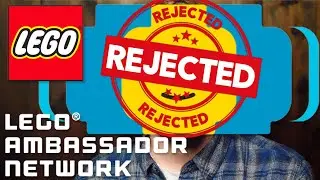 Rejected! Lego Ambassador Network Feedback!